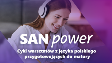 III edycja SAN Power- Zdaj maturę z polskiego z Nauczycielem Roku! III edycja SAN Power- Zdaj maturę z polskiego z Nauczycielem Roku!